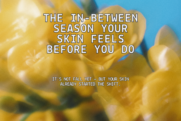 End-of-Summer Skin Changes: Why Your Barrier Shifts Before Fall | VO Beauty